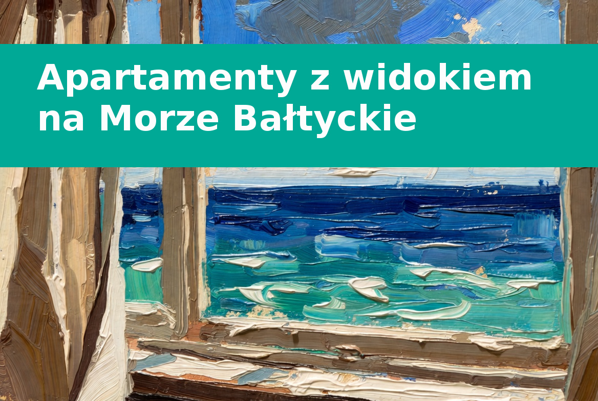 Apartamenty z widokiem na Morze Bałtyckie