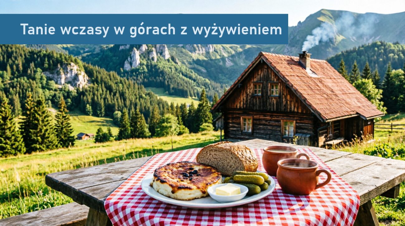 Tanie wczasy w górach z wyżywieniem